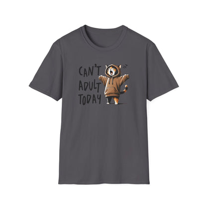 Can't Adult Today T-Shirt