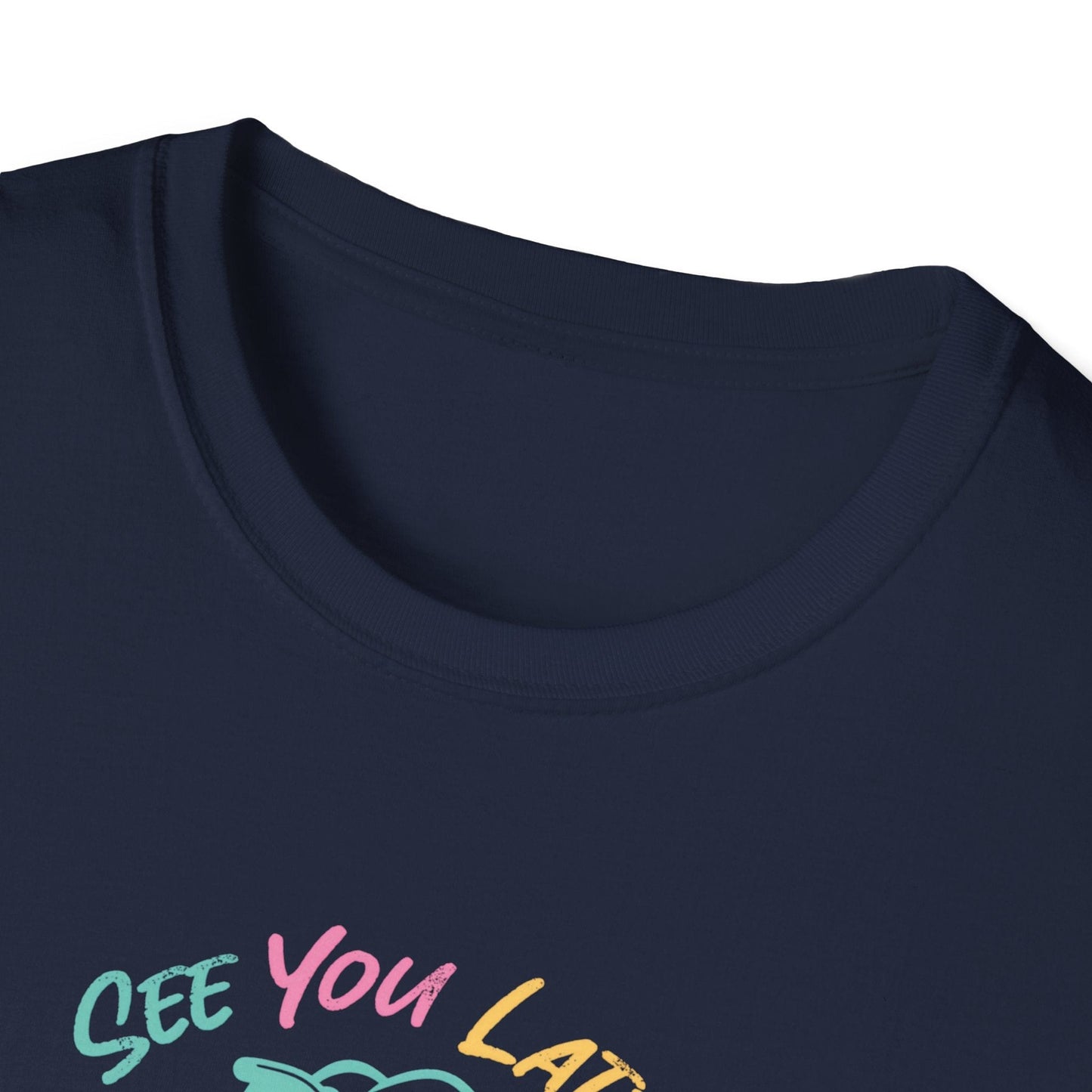See You Later T-Shirt