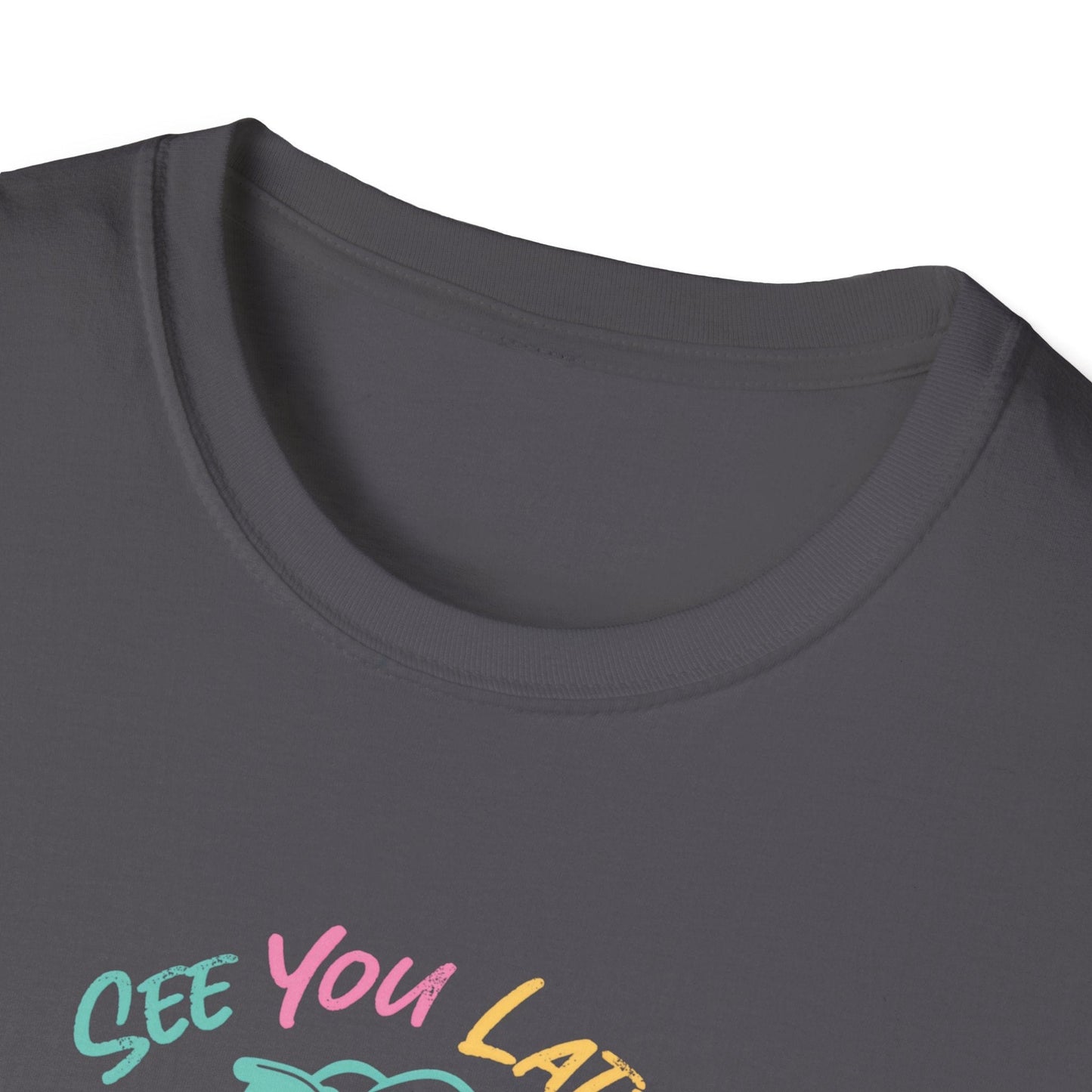 See You Later T-Shirt