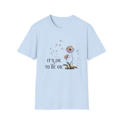 It's Ok To Not Be OK T-Shirt