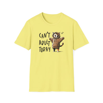 Can't Adult Today T-Shirt