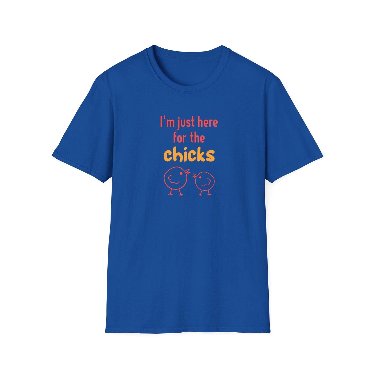 Here For The Chicks T-Shirt