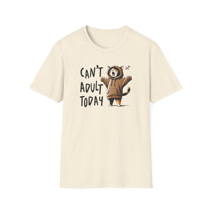 Can't Adult Today T-Shirt