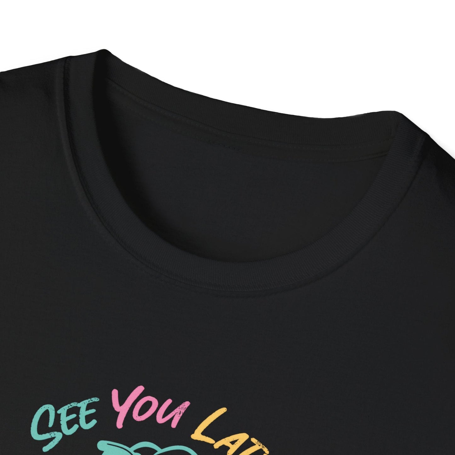 See You Later T-Shirt