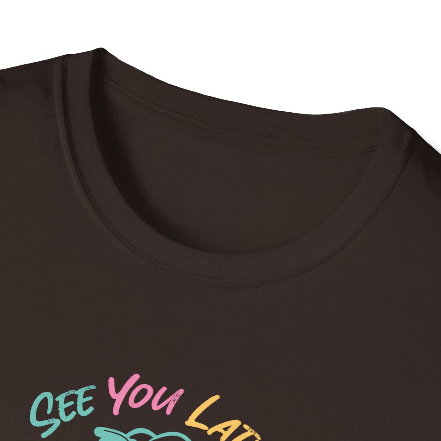 See You Later T-Shirt